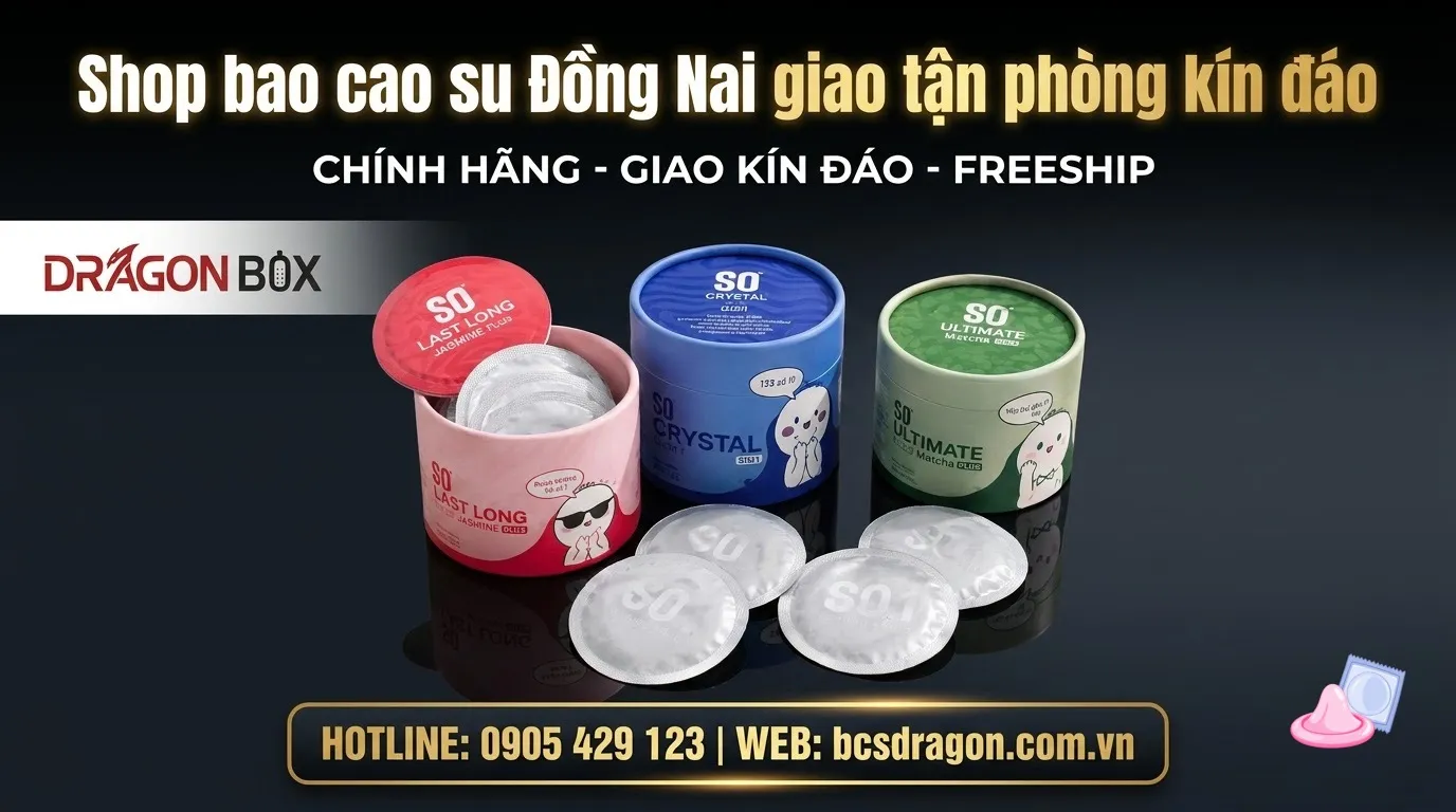 Shop bao cao su Đồng Nai giao tận phòng kín đáo
