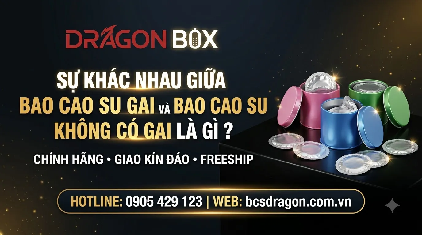 Sự khác nhau giữa bao cao su gai và bao cao su không có gai là gì?
