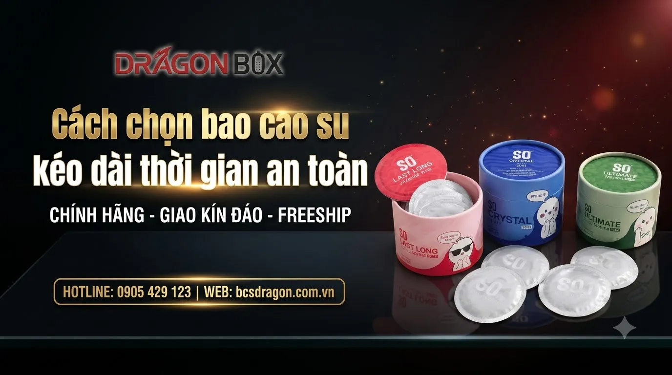 Cách chọn bao cao su kéo dài thời gian an toàn